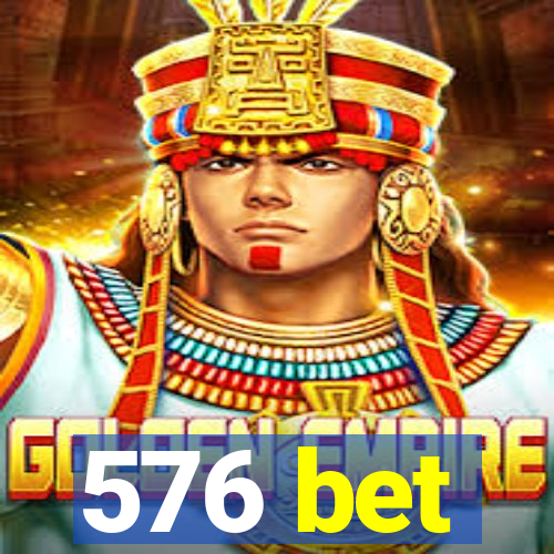 576 bet